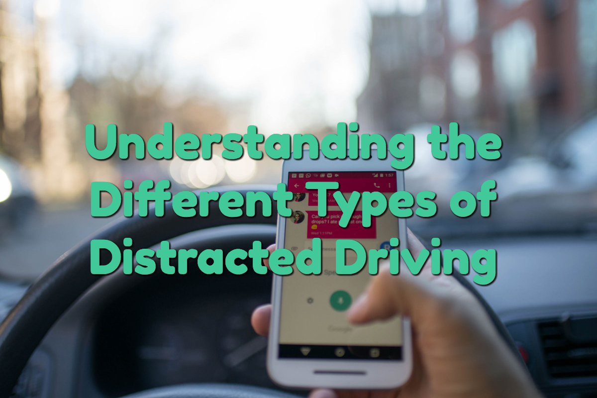 What Are the Different Types of Distracted Driving?